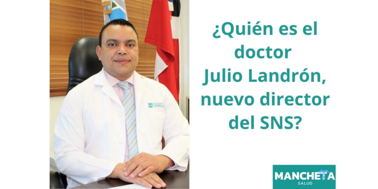¿Quién es el doctor Julio Landrón, nuevo director del SNS?