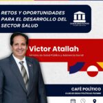 Víctor Atallah conversará sobre los “Retos y oportunidades para el desarrollo del sector salud”
